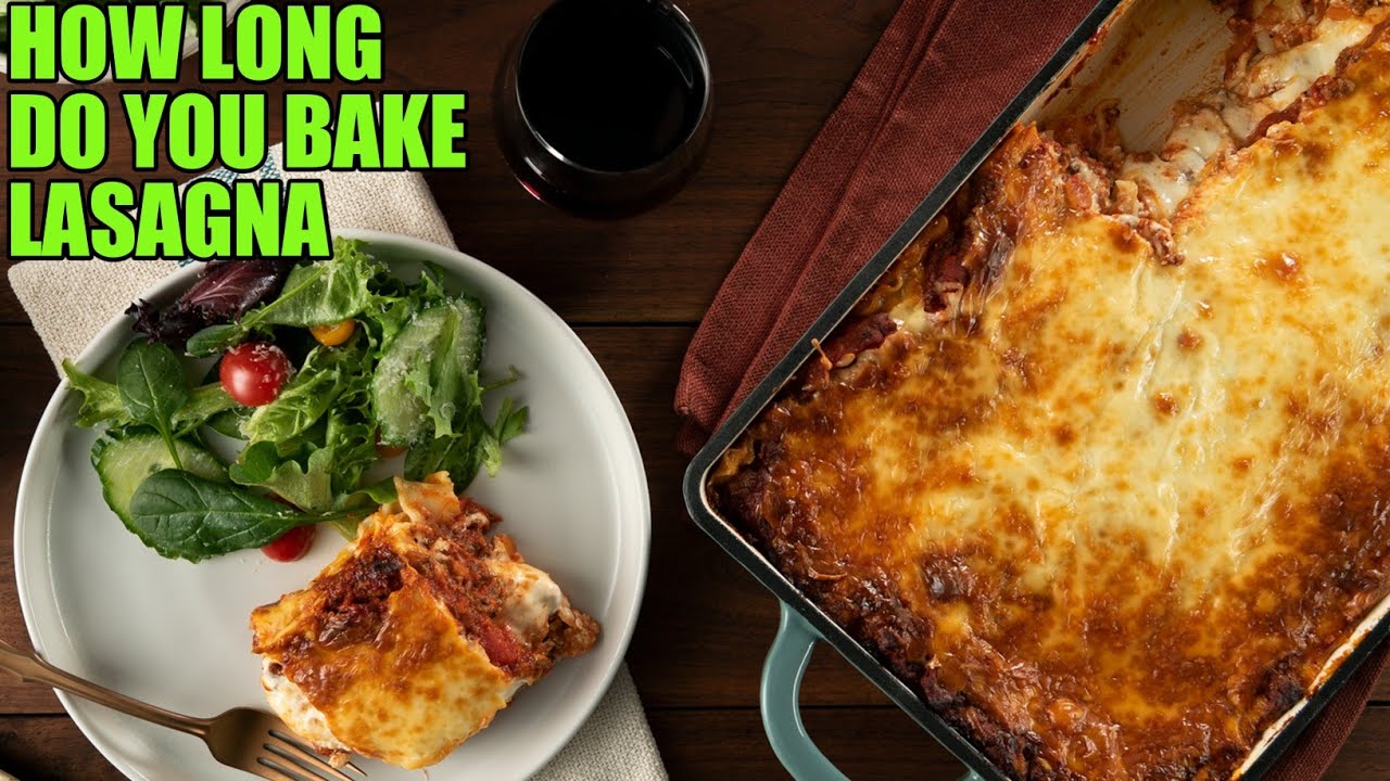 How long to bake lasagna: 45 minutes to perfection