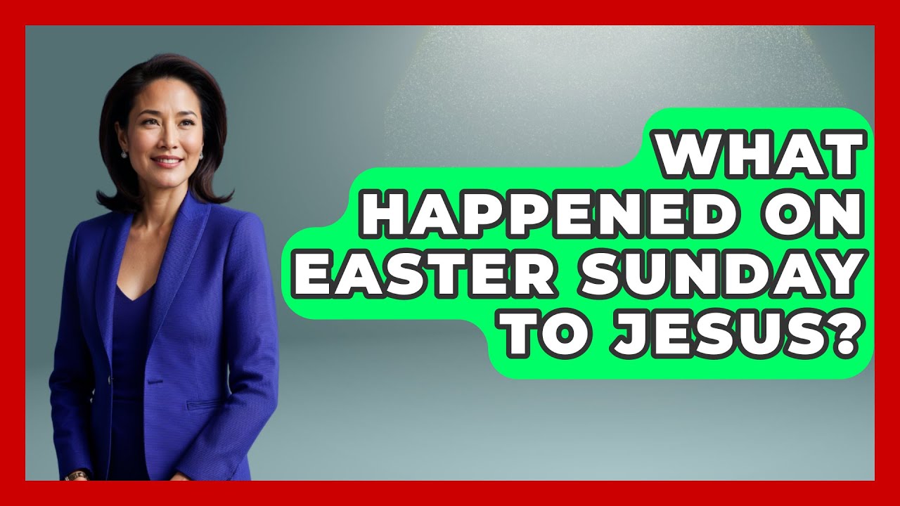 what happened on easter sunday