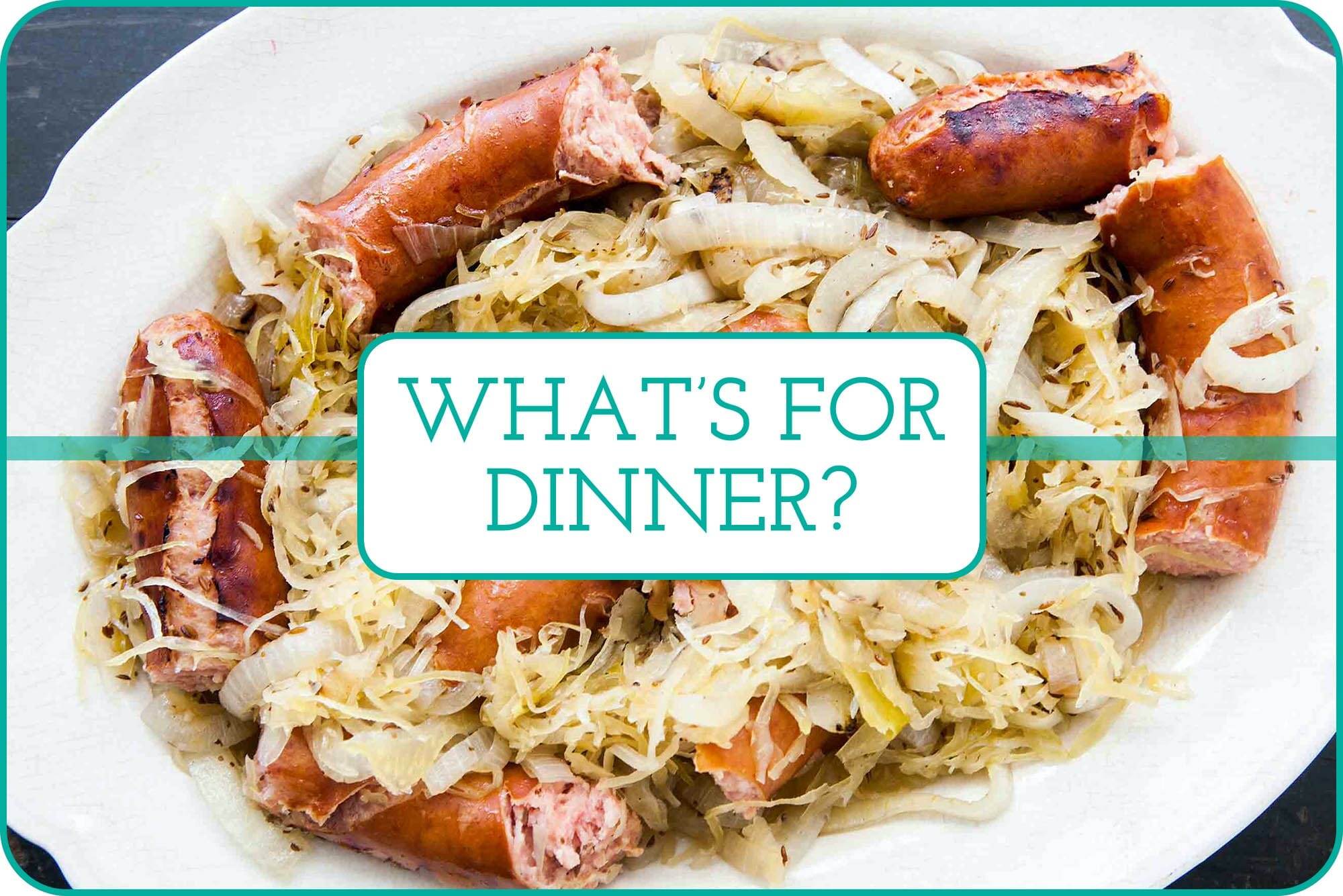White Platter Filled with Grilled Polish Sausage and Sauerkraut with text over the image that says, "What's for Dinner?"