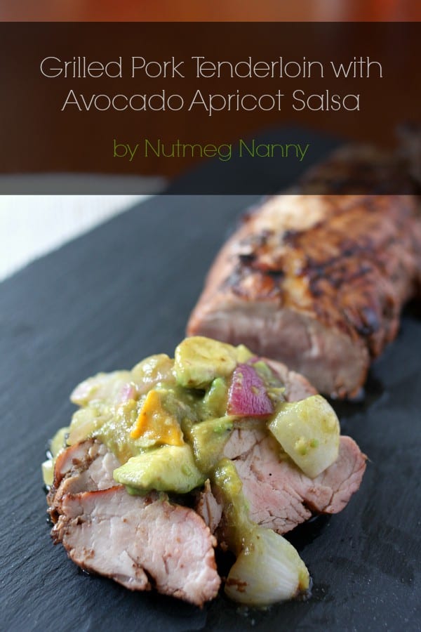 Grilled Pork Tenderloin with Avocado Apricot Salsa by Nutmeg Nanny