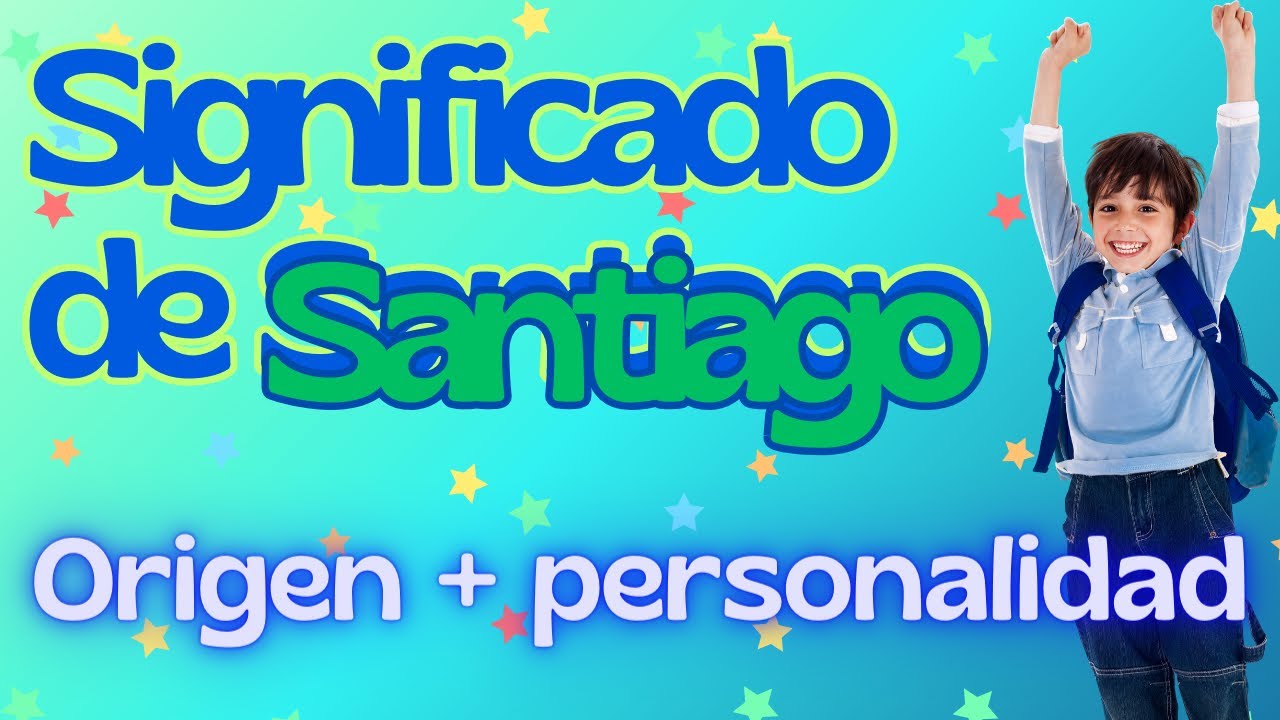Significado del nombre Santiago: 7 curiosidades sorprendentes 4 significado del nombre santiago